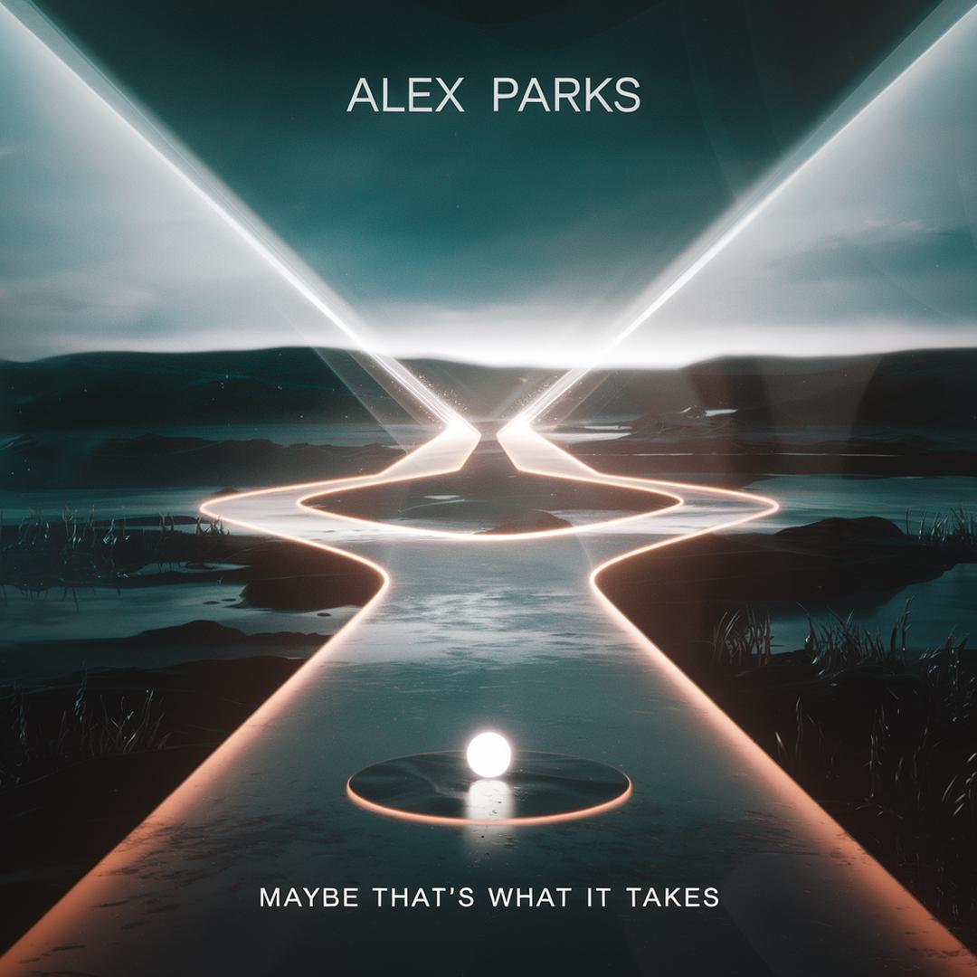 Alex Parks - Maybe That’s What It Takes
