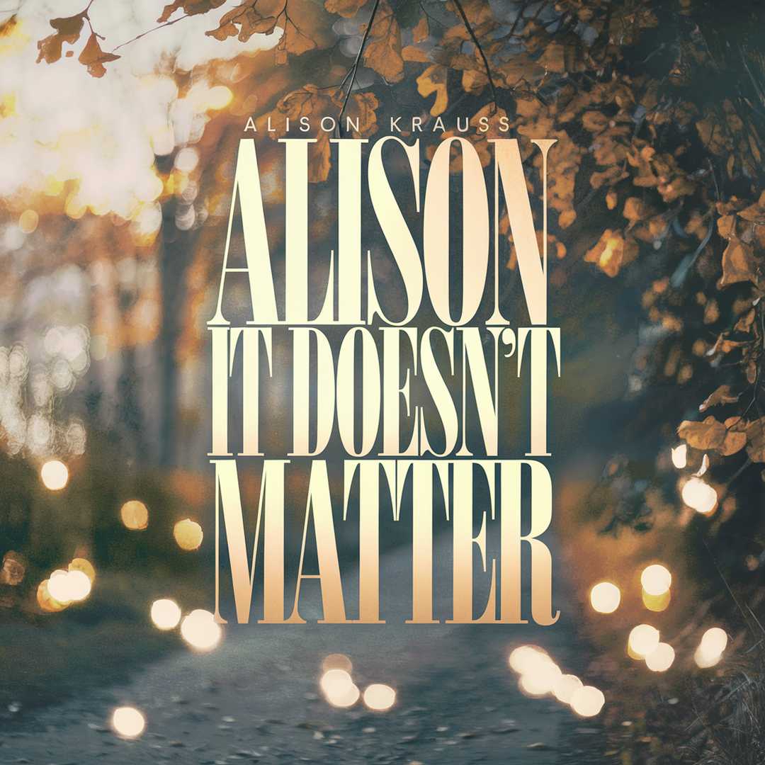 Alison Krauss - It Doesn't Matter