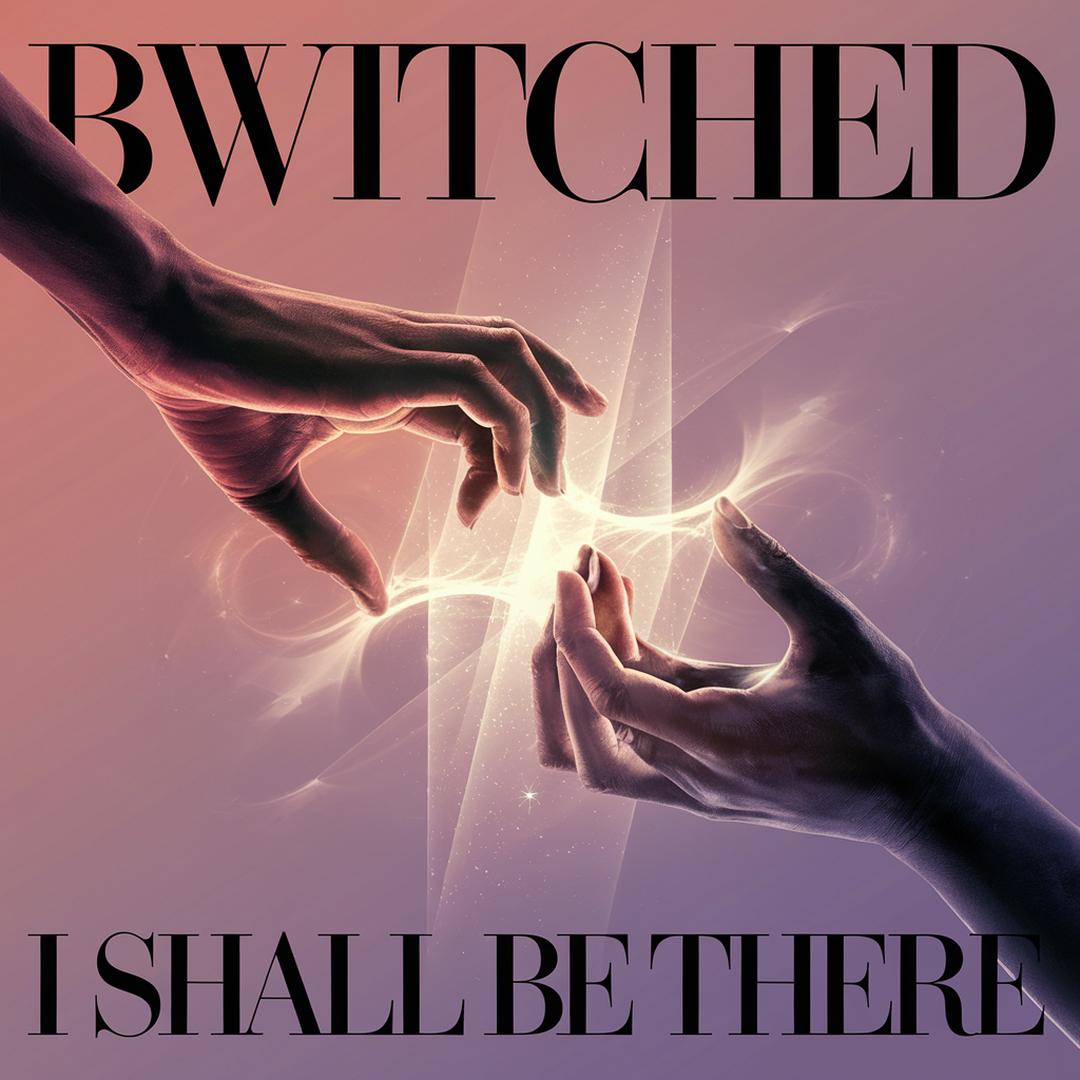 BWitched - I Shall Be There