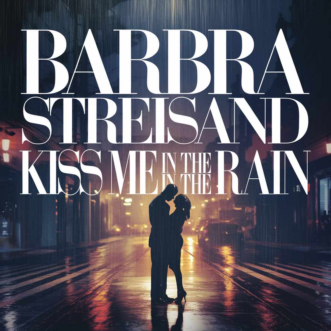 Barbra Streisand - Kiss Me In The Rain