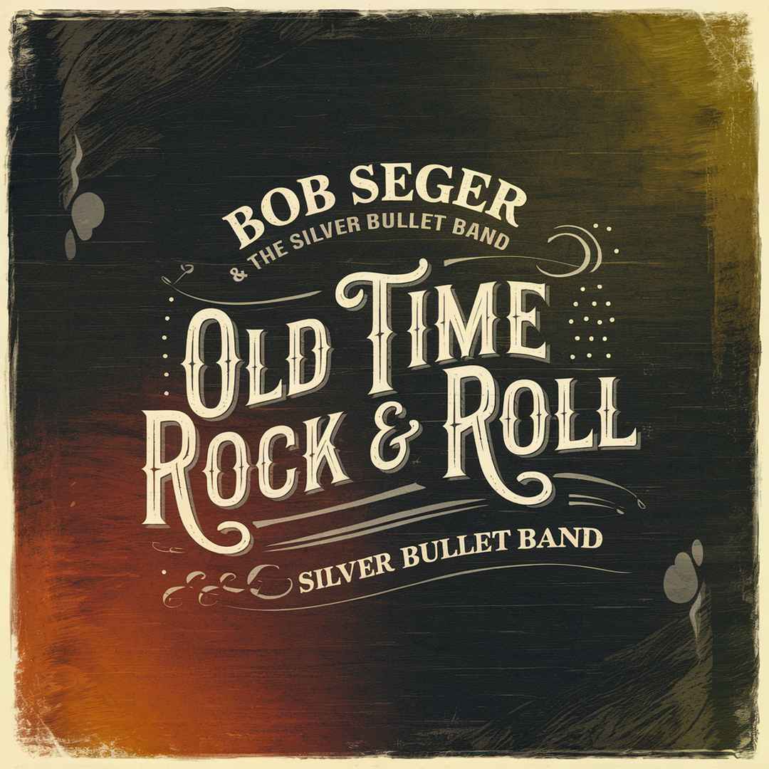 Bob Seger & The Silver Bullet Band - Old Time Rock & Roll