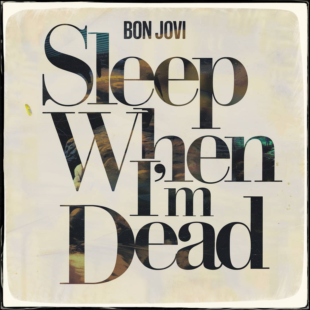 Bon Jovi - Sleep When I'm Dead