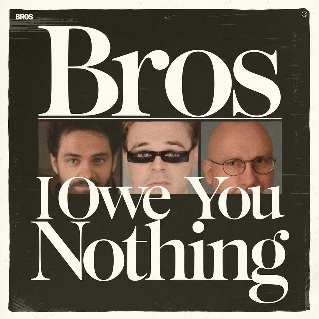 Bros - I Owe You Nothing