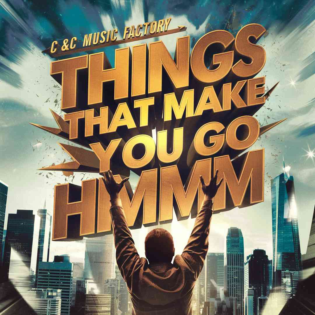 C&C Music Factory - Things That Make You Go Hmmm