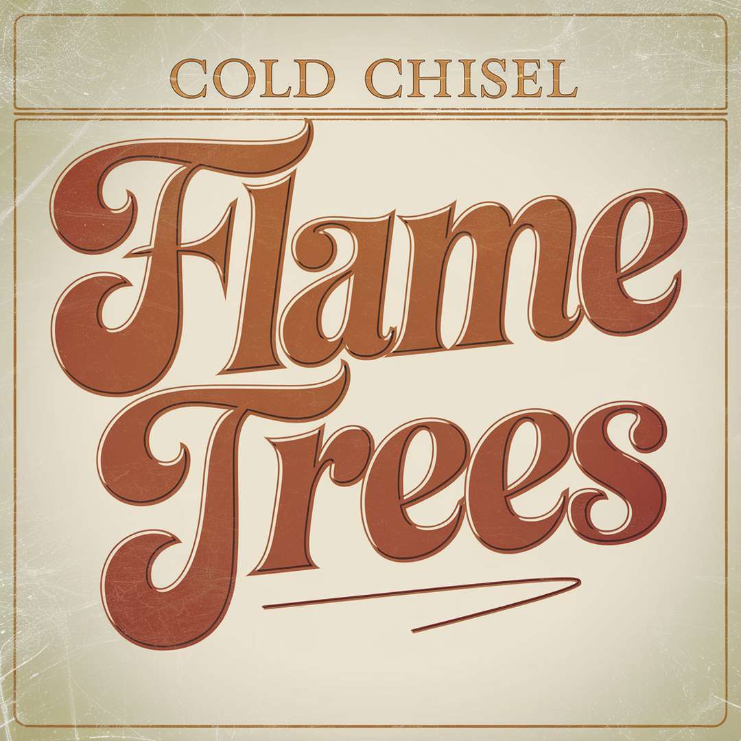 Cold Chisel - Flame Trees