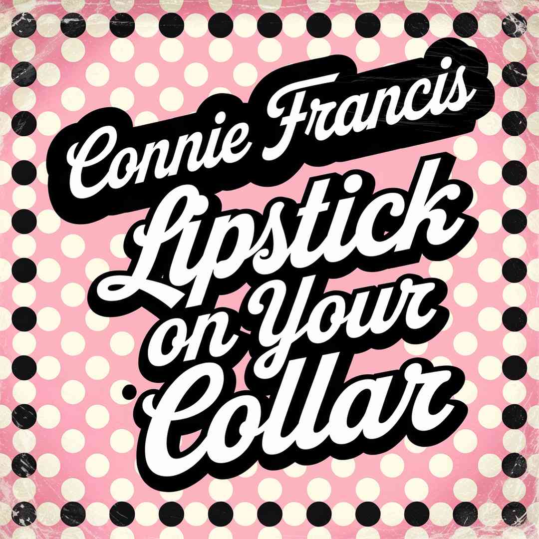 Connie Francis - Lipstick On Your Collar