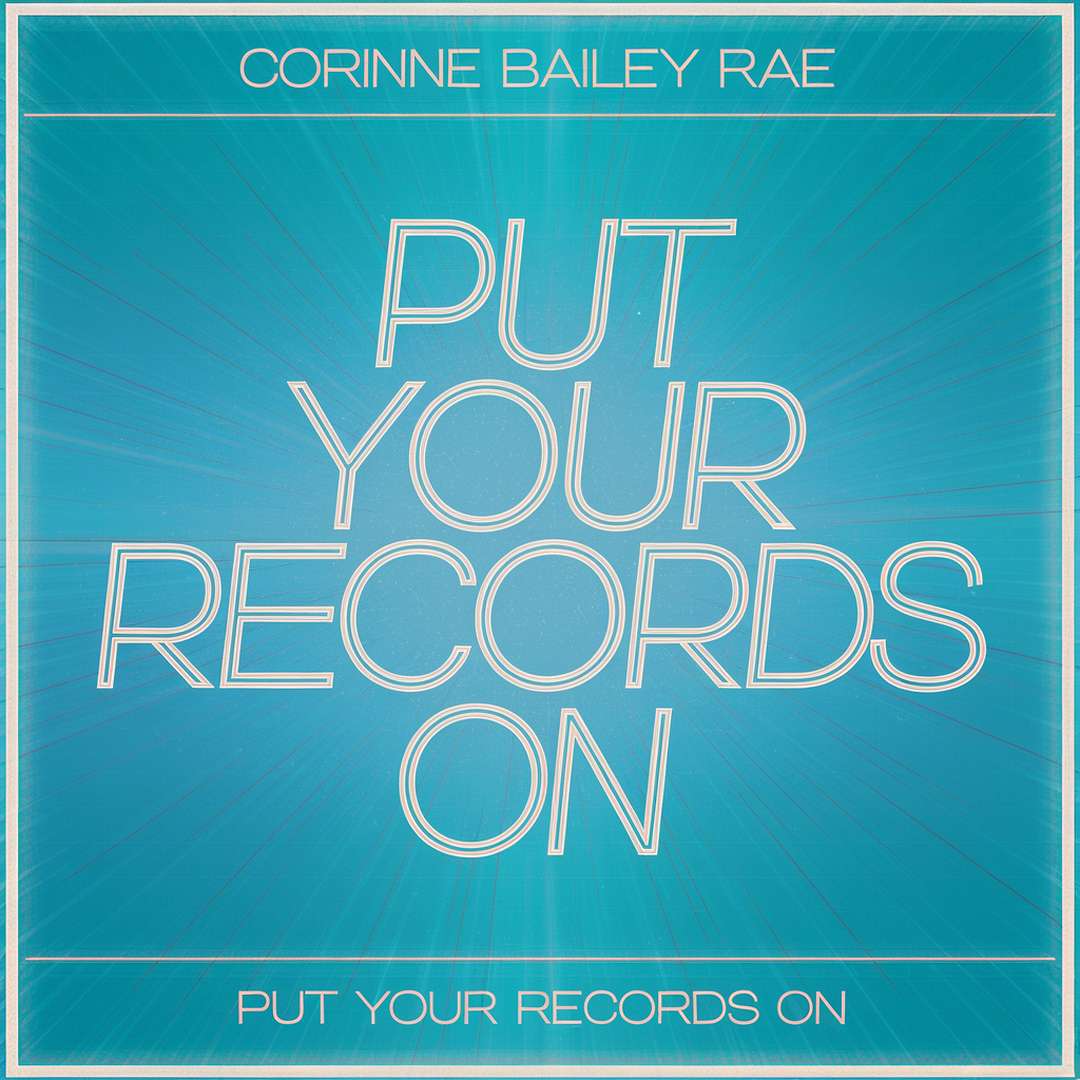 Corinne Bailey Rae - Put Your Records On