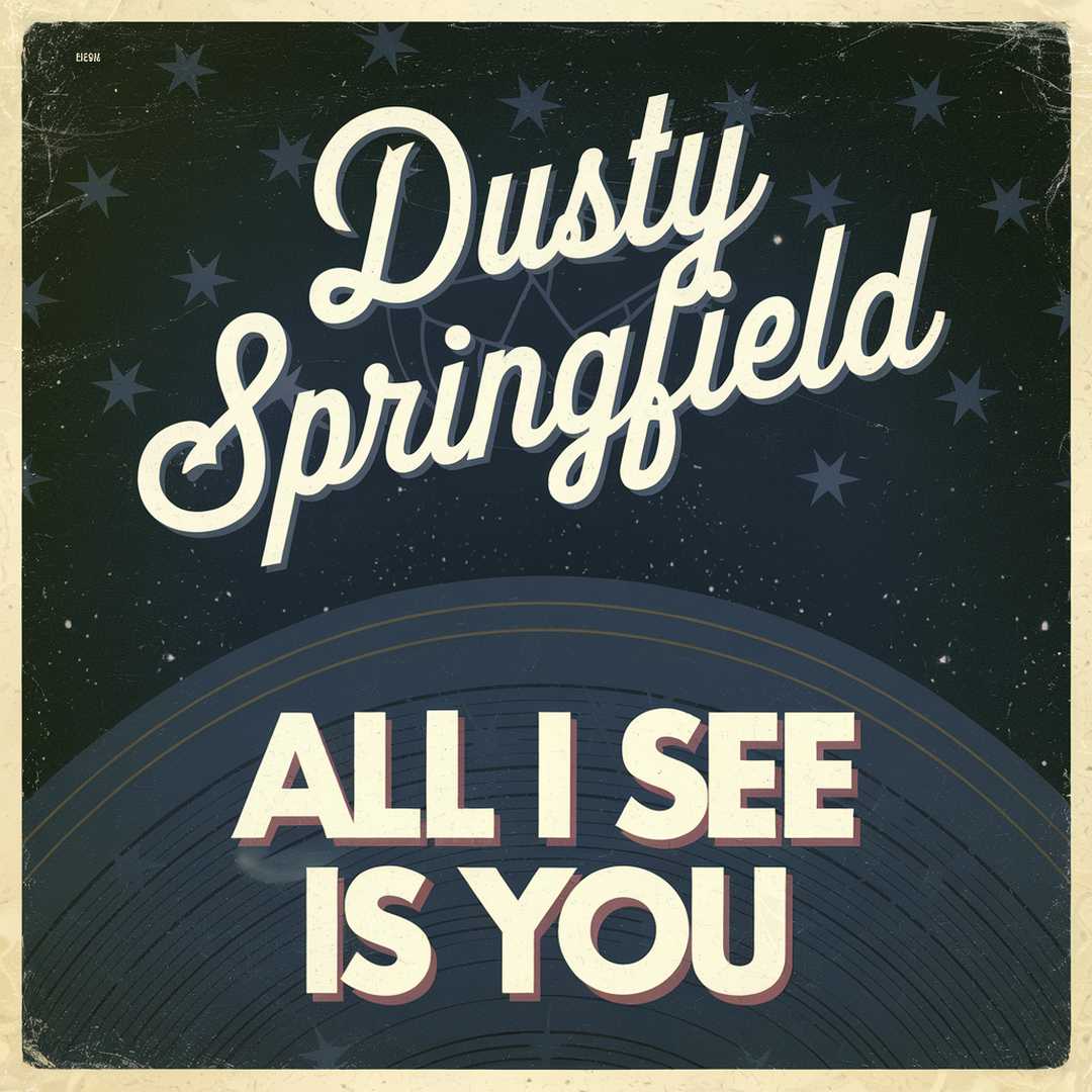 Dusty Springfield - All I See Is You