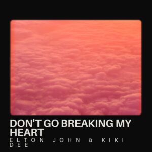 Don't Go Breaking My Heart