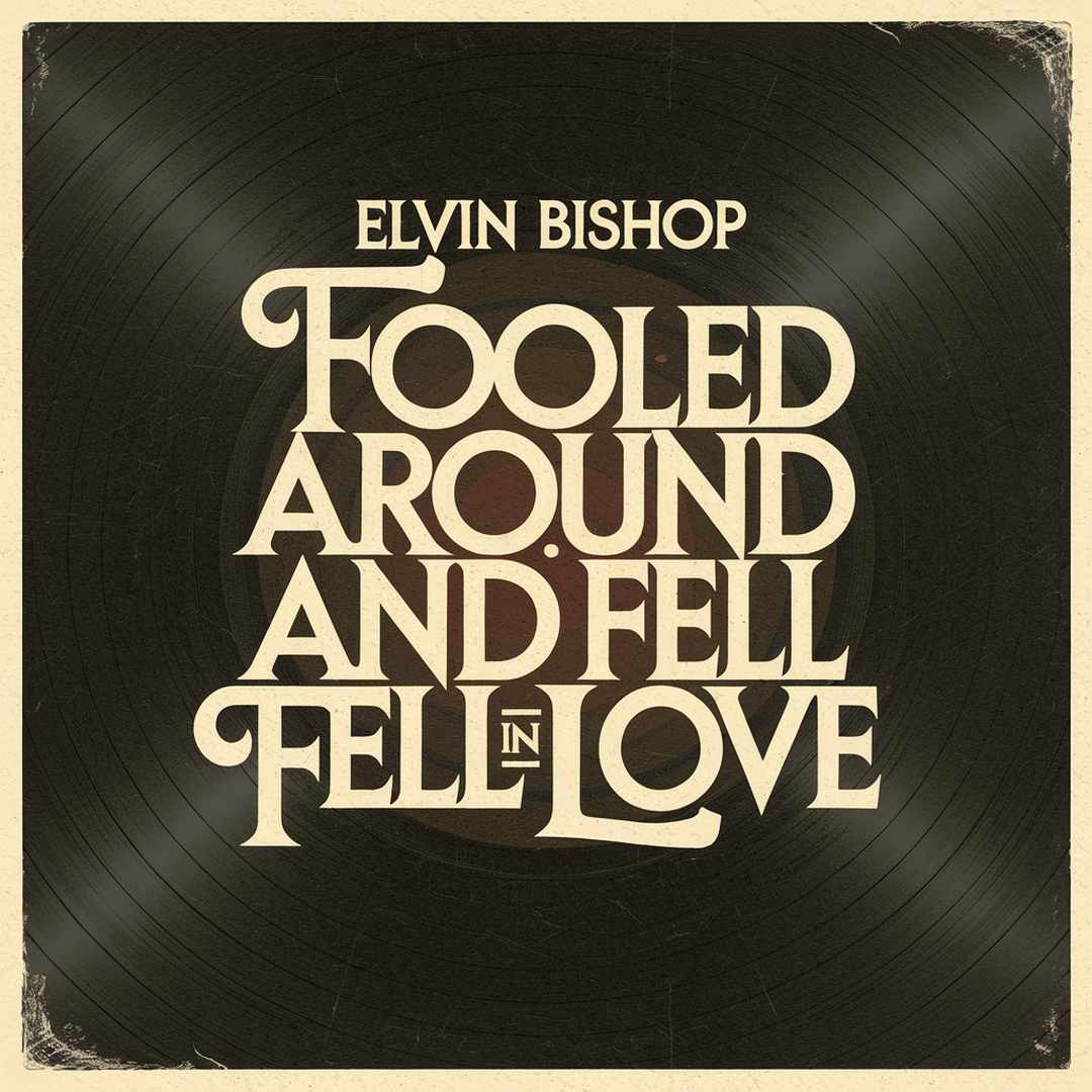 Elvin Bishop - Fooled Around And Fell In Love