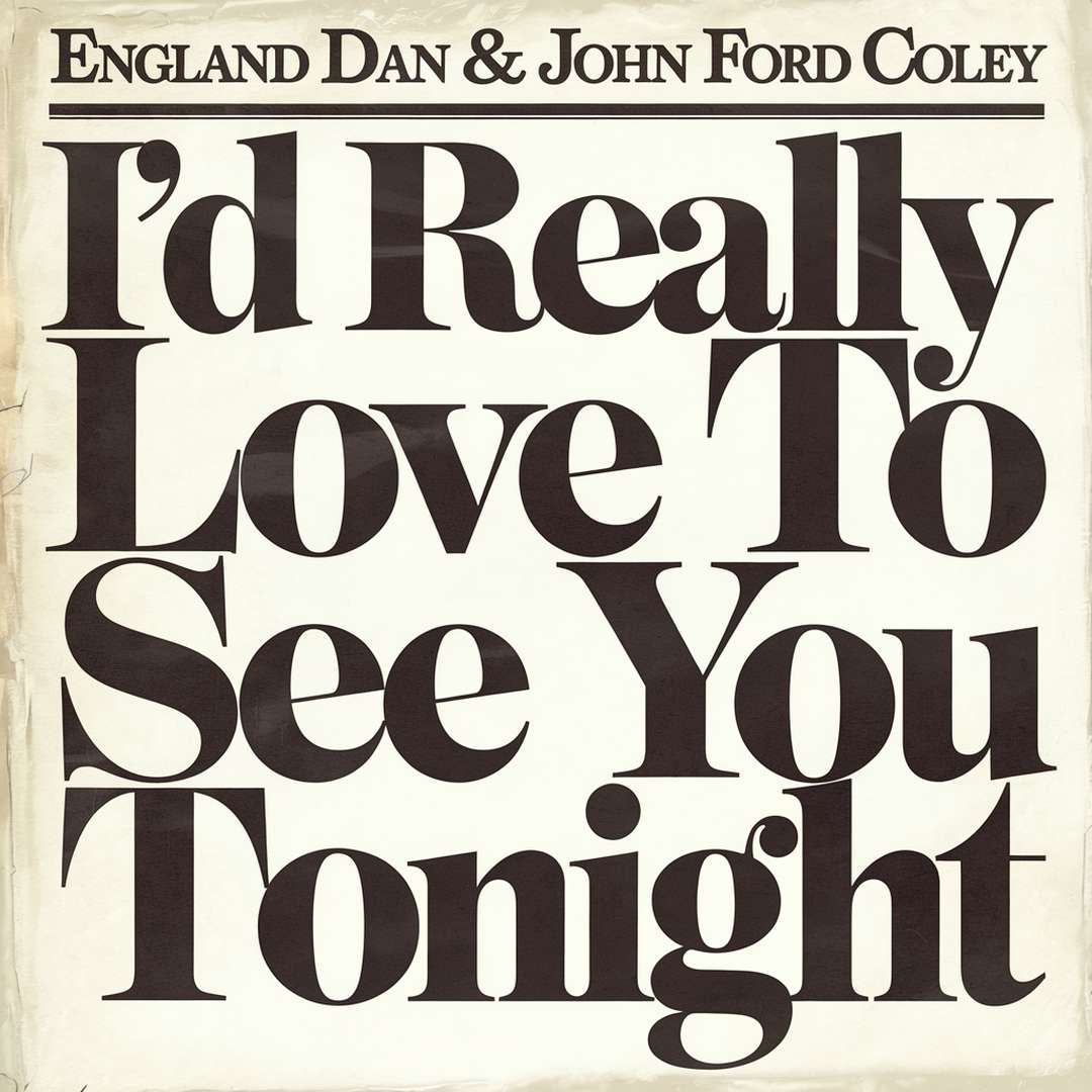 England Dan - I'd Really Love To See You Tonight