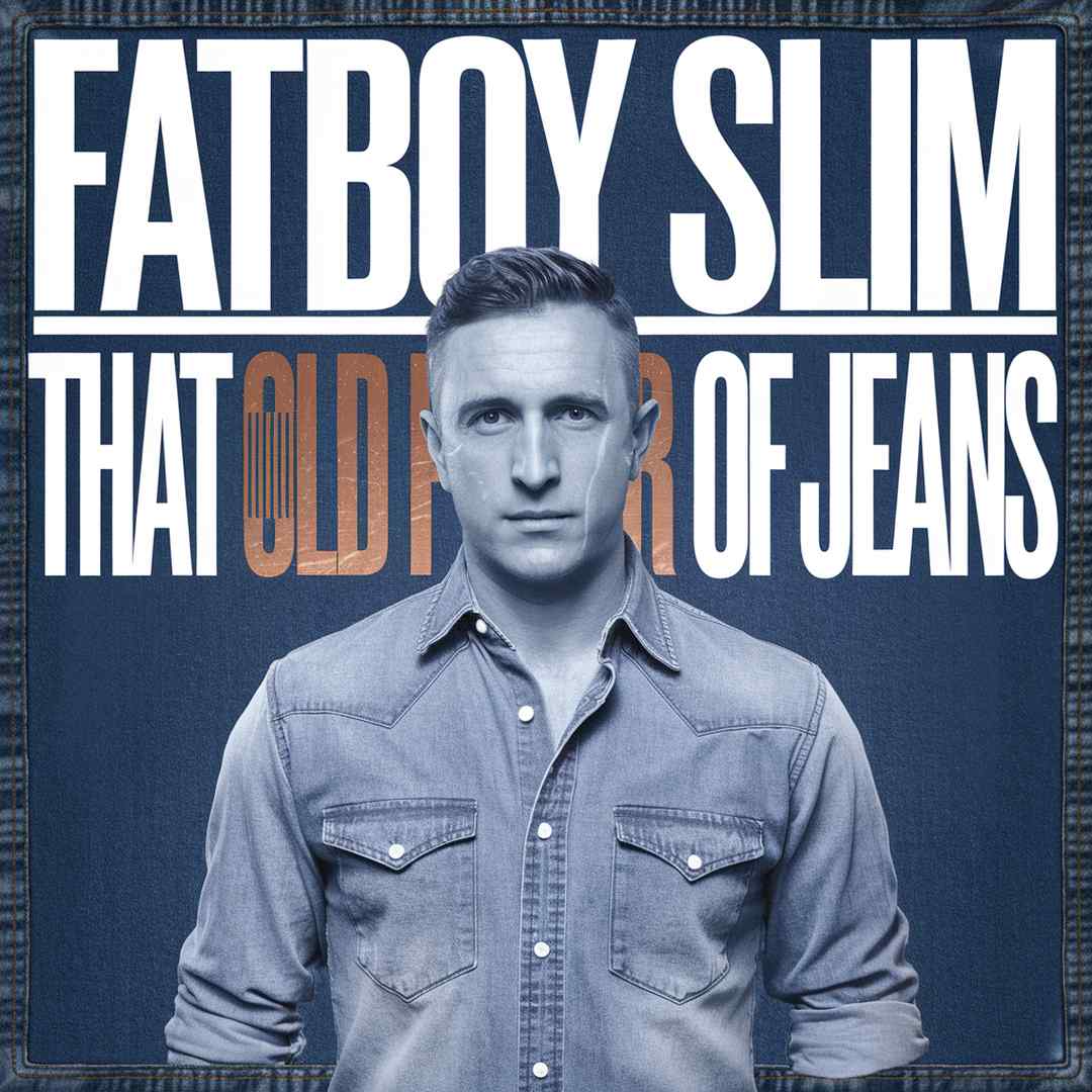 Fatboy Slim - That Old Pair Of Jeans