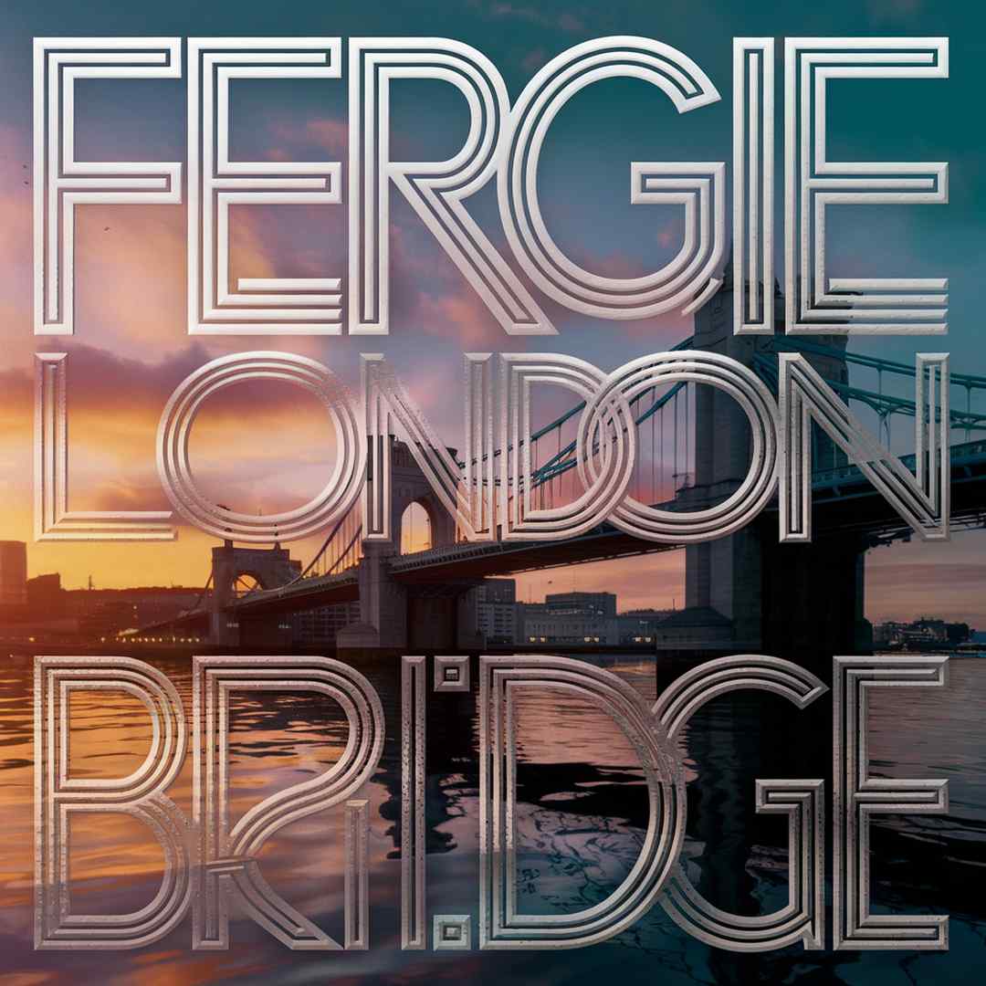 Fergie - London Bridge