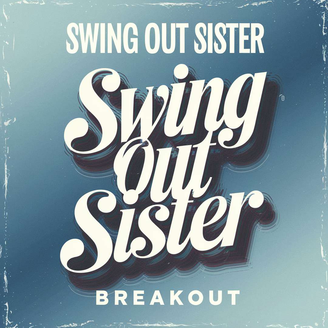 Swing Out Sister - Breakout