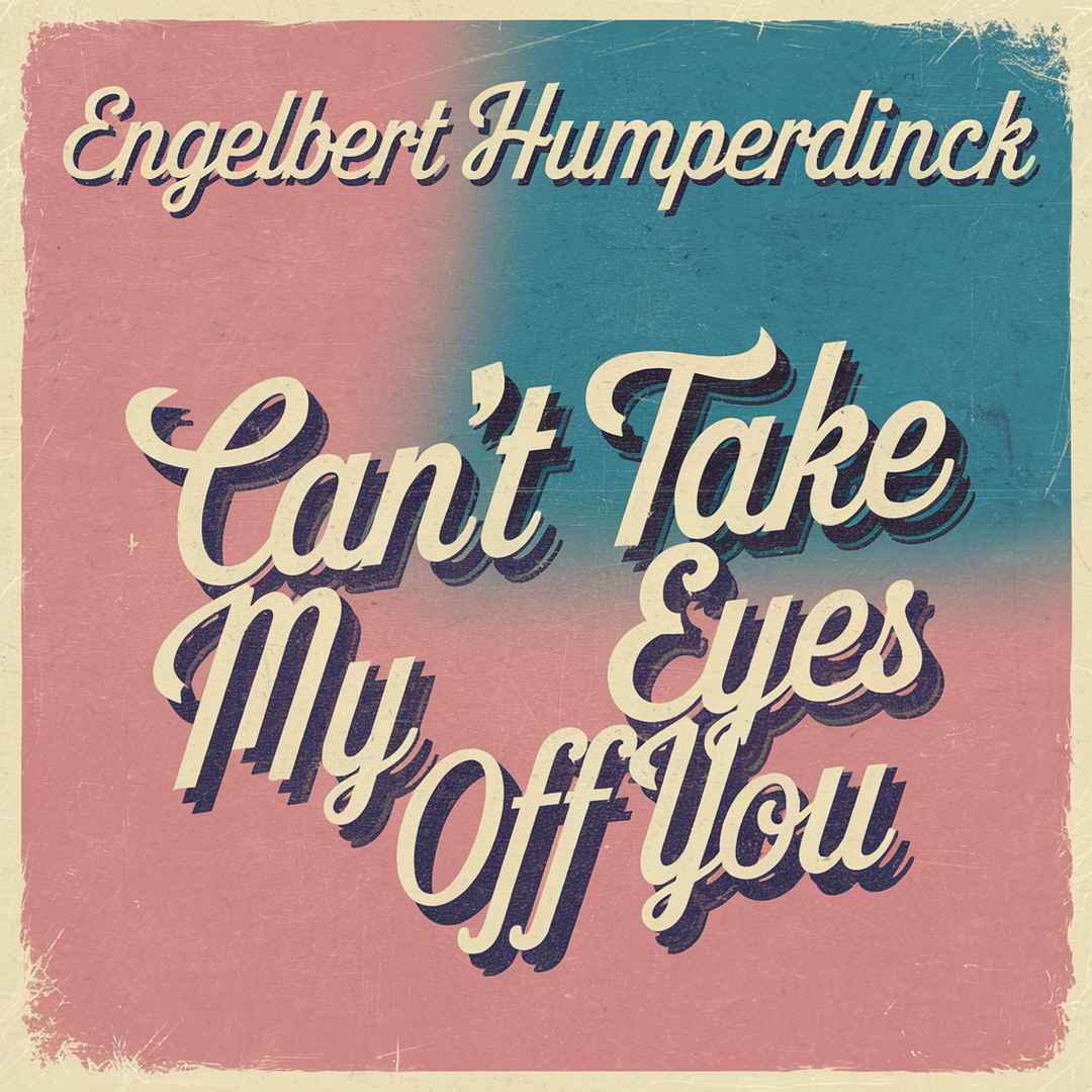 Engelbert Humperdinck - Can't Take My Eyes Off You
