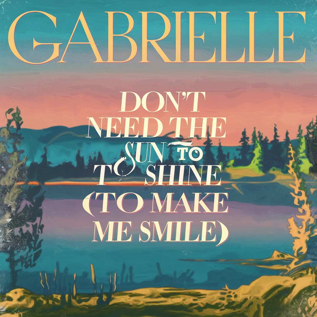 Gabrielle - Don't Need the Sun to Shine (To Make Me Smile)
