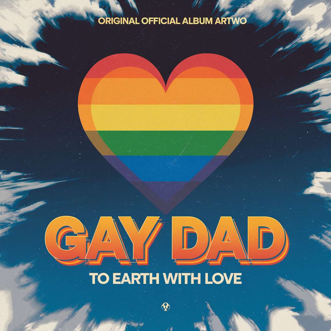 Gay Dad - To Earth With Love
