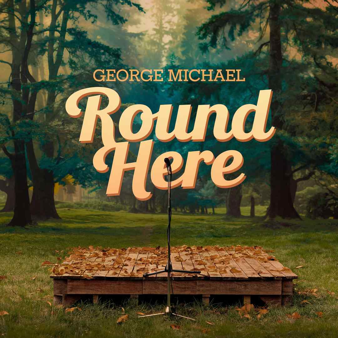 George Michael - Round Here