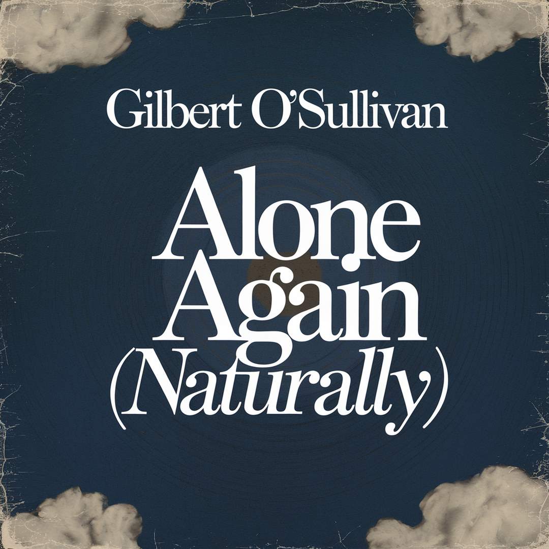 Gilbert O'Sullivan - Alone Again (Naturally)