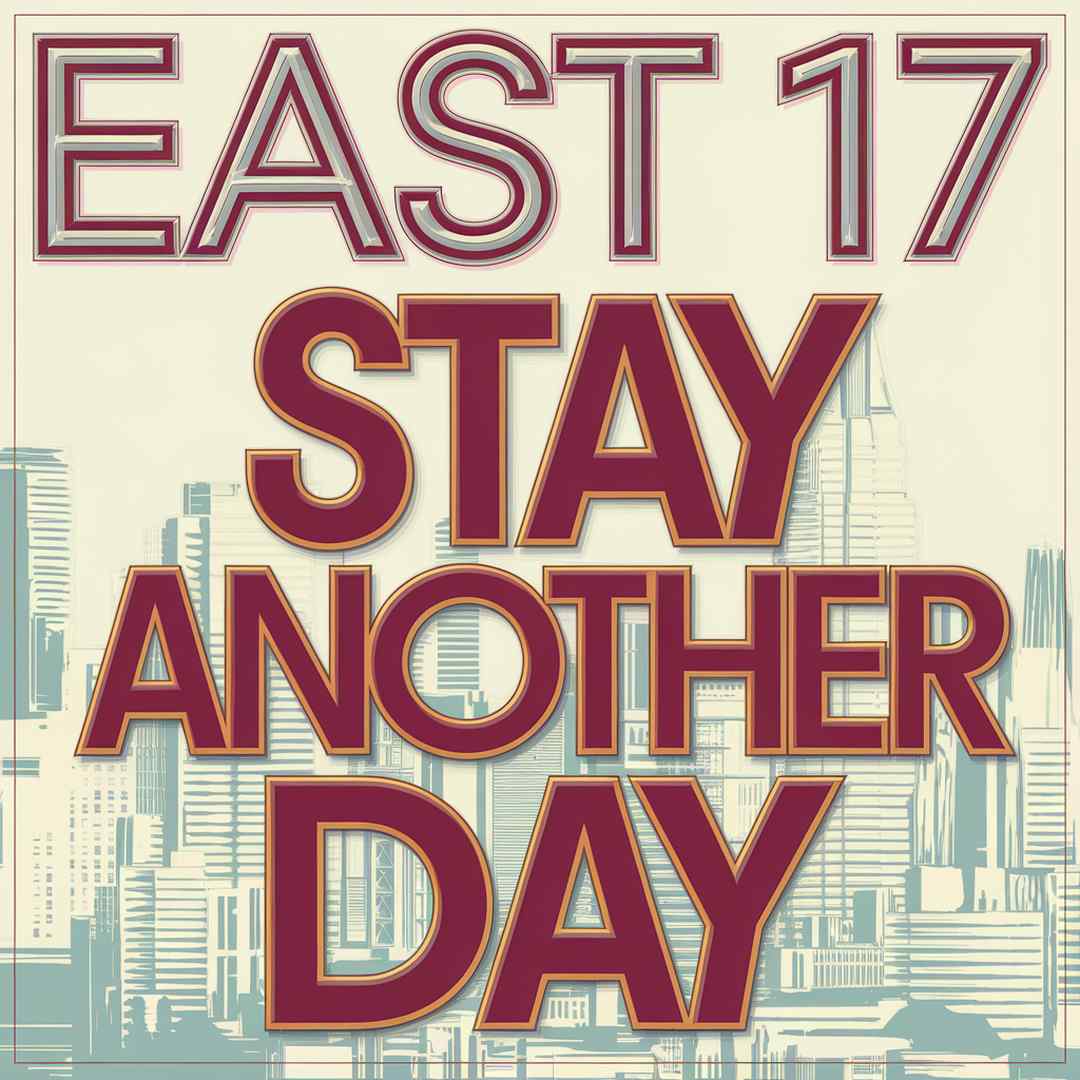 East 17 - Stay Another Day