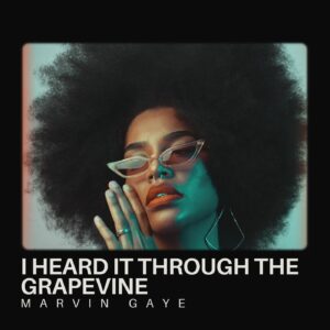 I Heard it Through the Grapevine