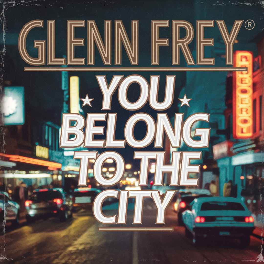 Glenn Frey - You Belong To The City