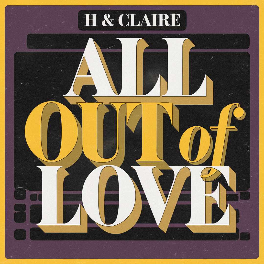 H & Claire - All Out Of Love