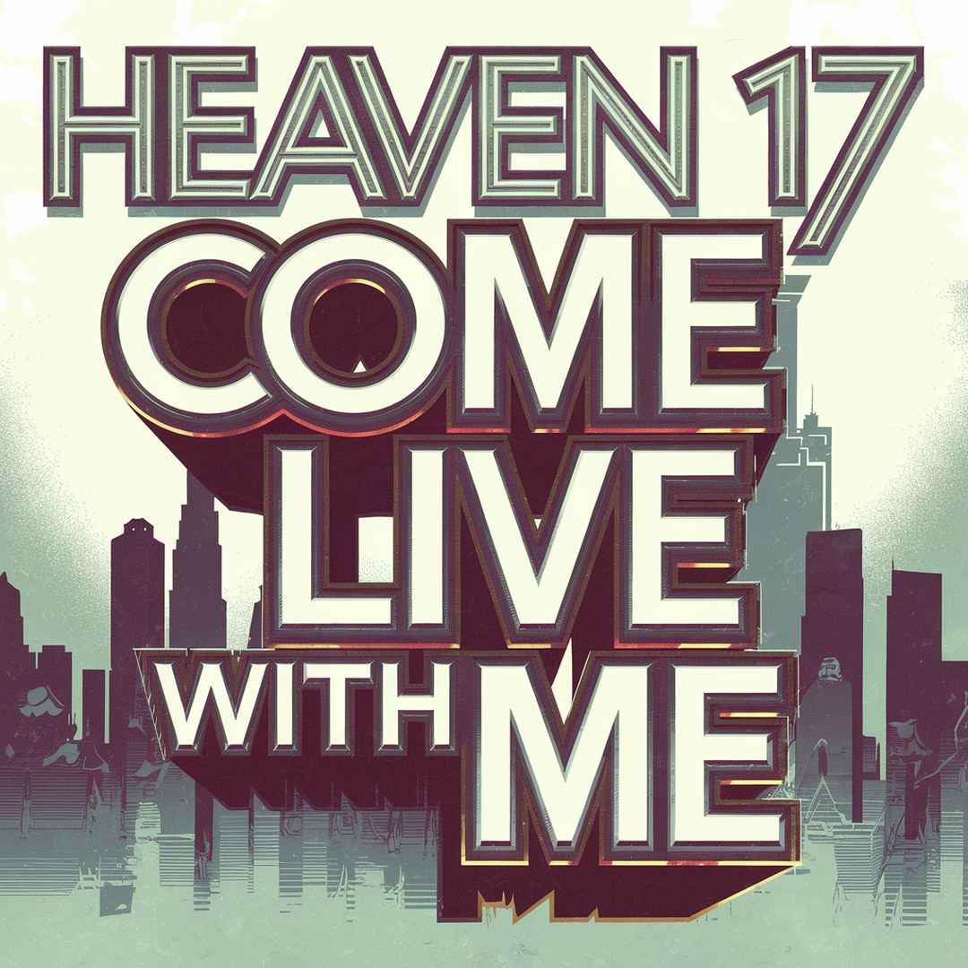 Heaven 17 - Come Live With Me