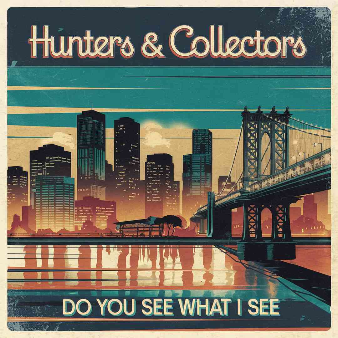 Hunters & Collectors - Do You See What I See