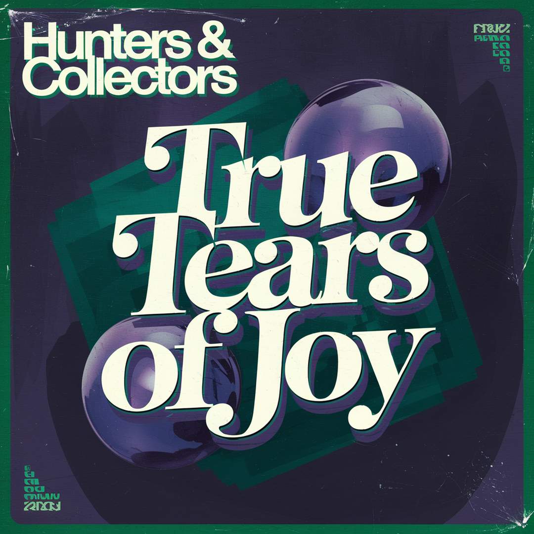 Hunters & Collectors - True Tears Of Joy