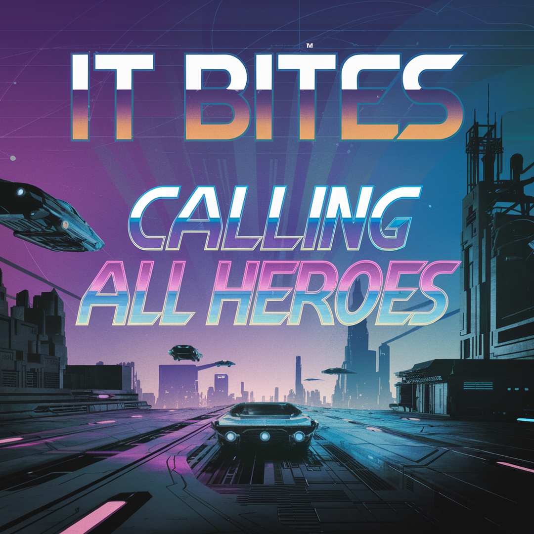It Bites - Calling All Heroes
