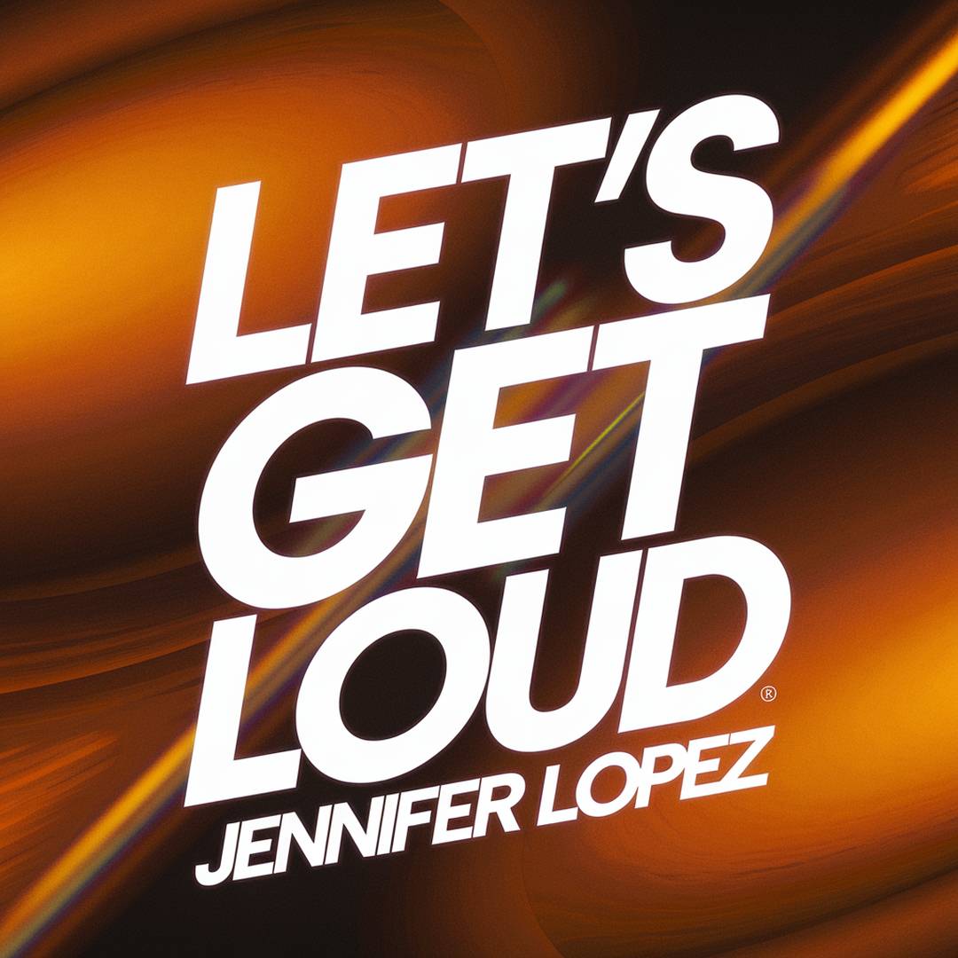 Jennifer Lopez - Let’s Get Loud