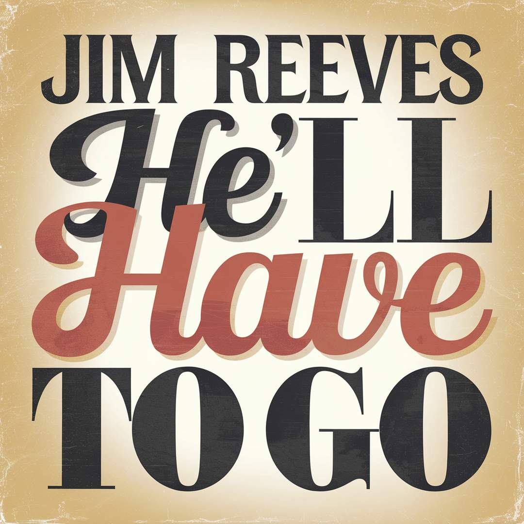 Jim Reeves - He'll Have To Go