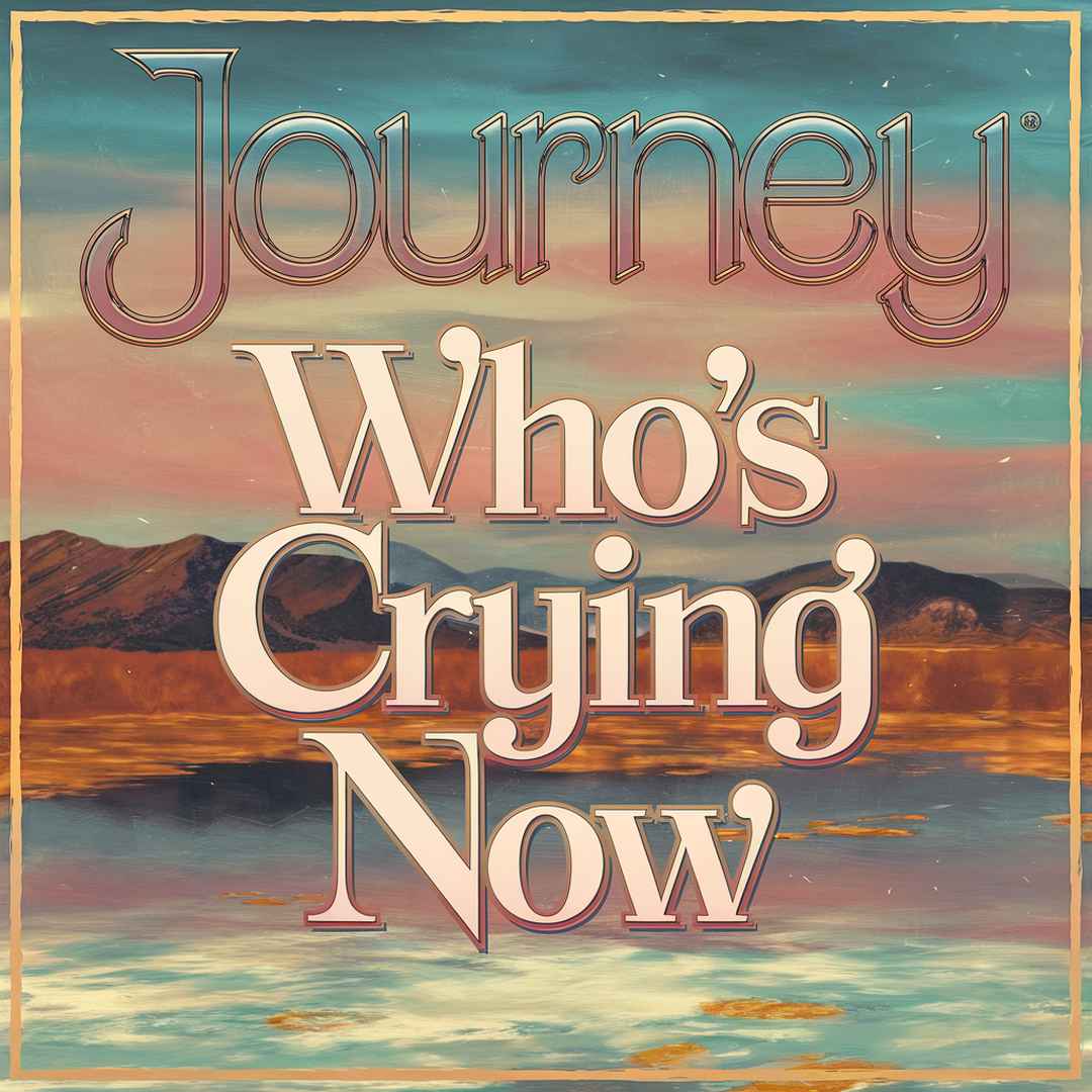 Journey - Who's Crying Now
