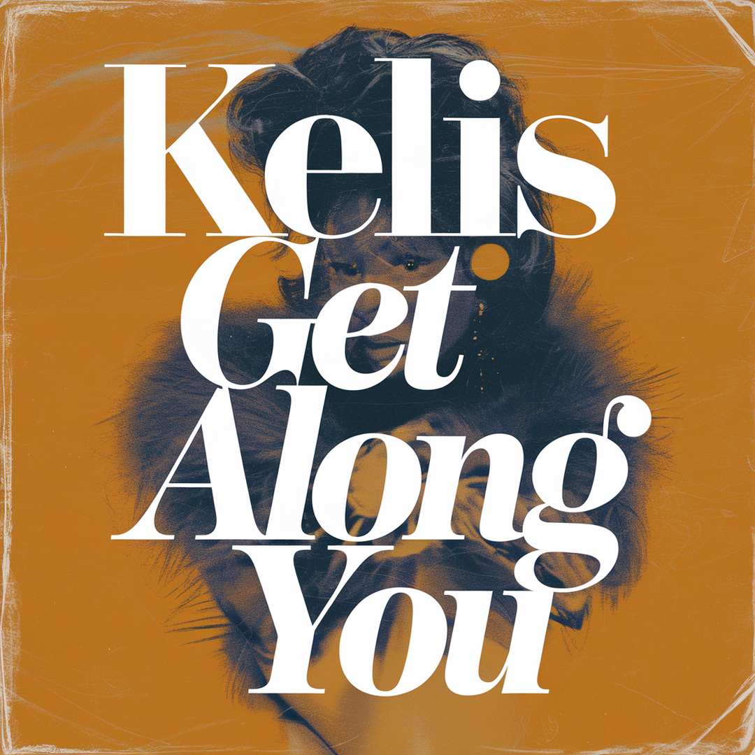 Kelis - Get Along With You