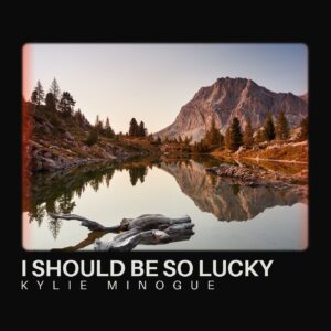 I Should Be So Lucky