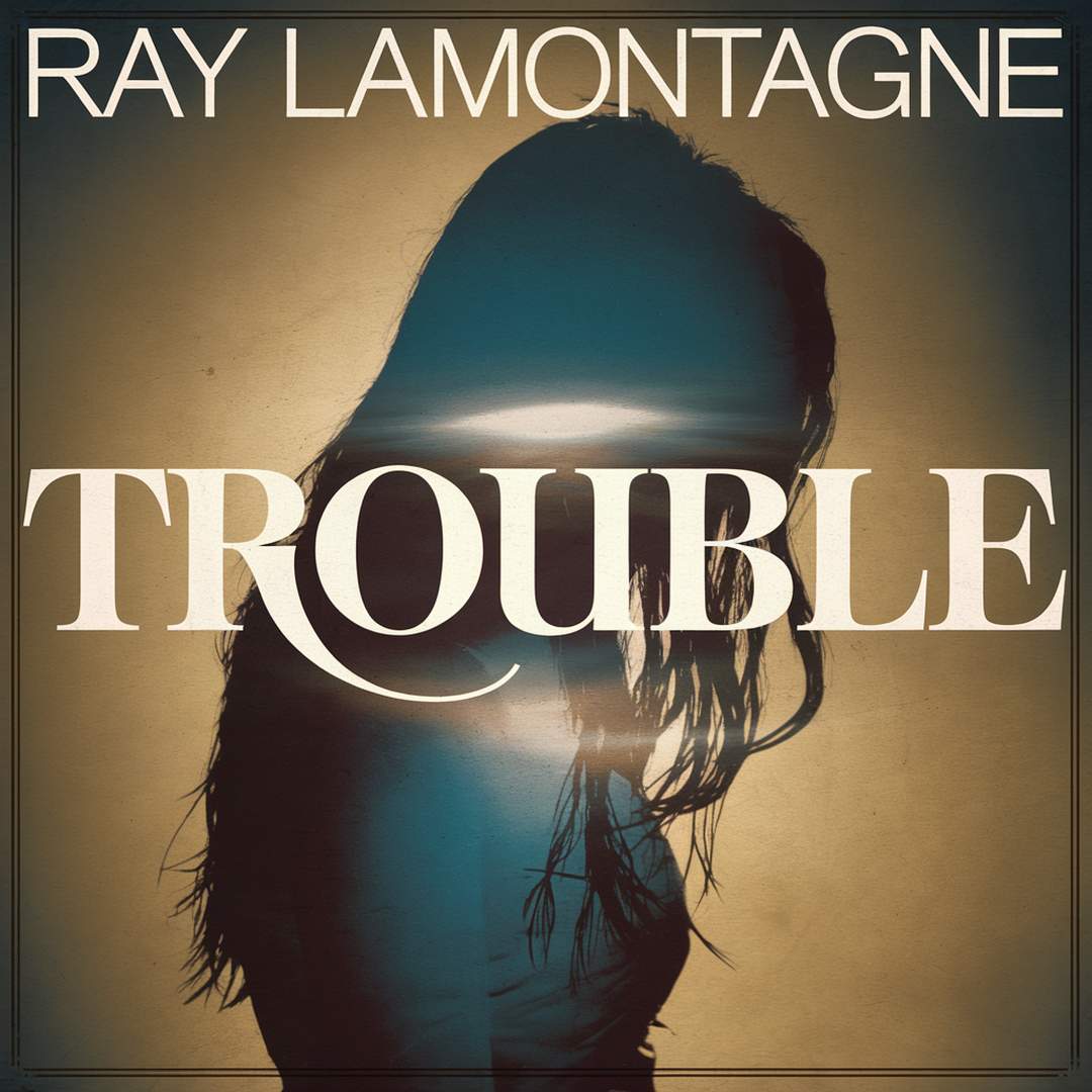 Ray Lamontagne - Trouble