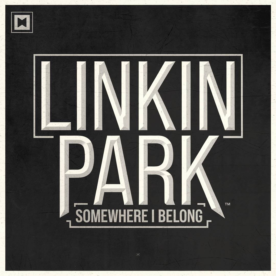 Linkin Park - Somewhere I Belong