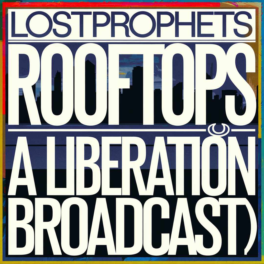 Lostprophets - Rooftops (A Liberation Broadcast)