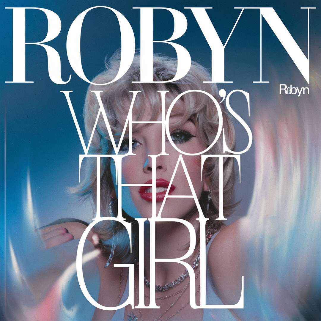 Robyn - Who’s That Girl