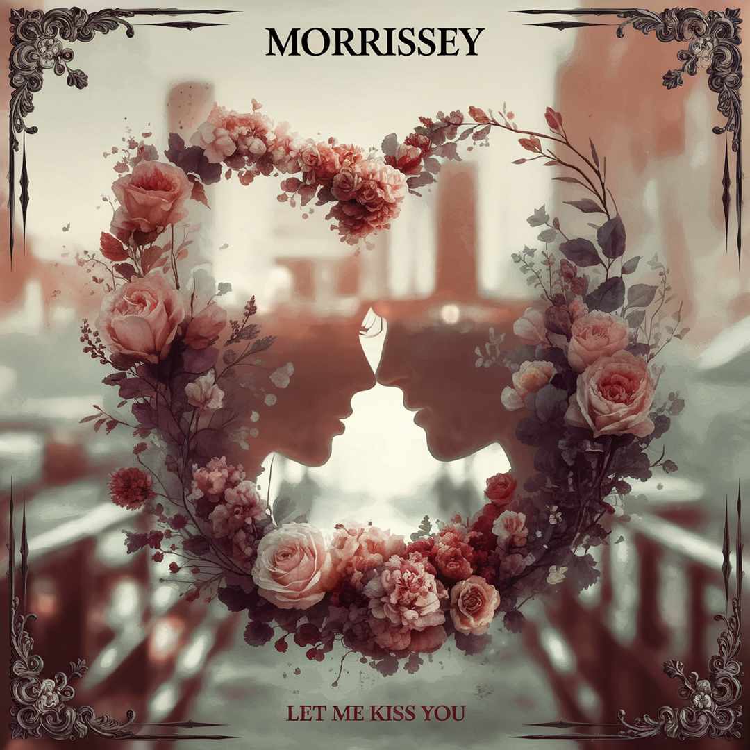 Morrissey - Let Me Kiss You