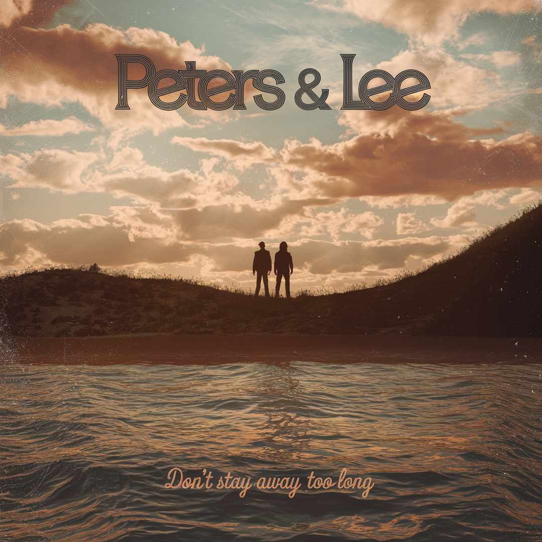 Peters & Lee - Don't Stay Away Too Long
