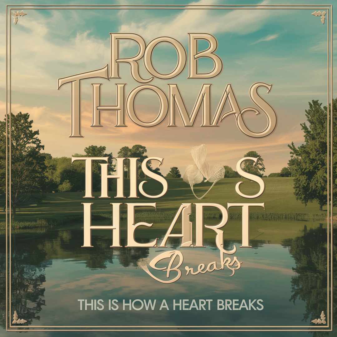 Rob Thomas - This Is How A Heart Breaks