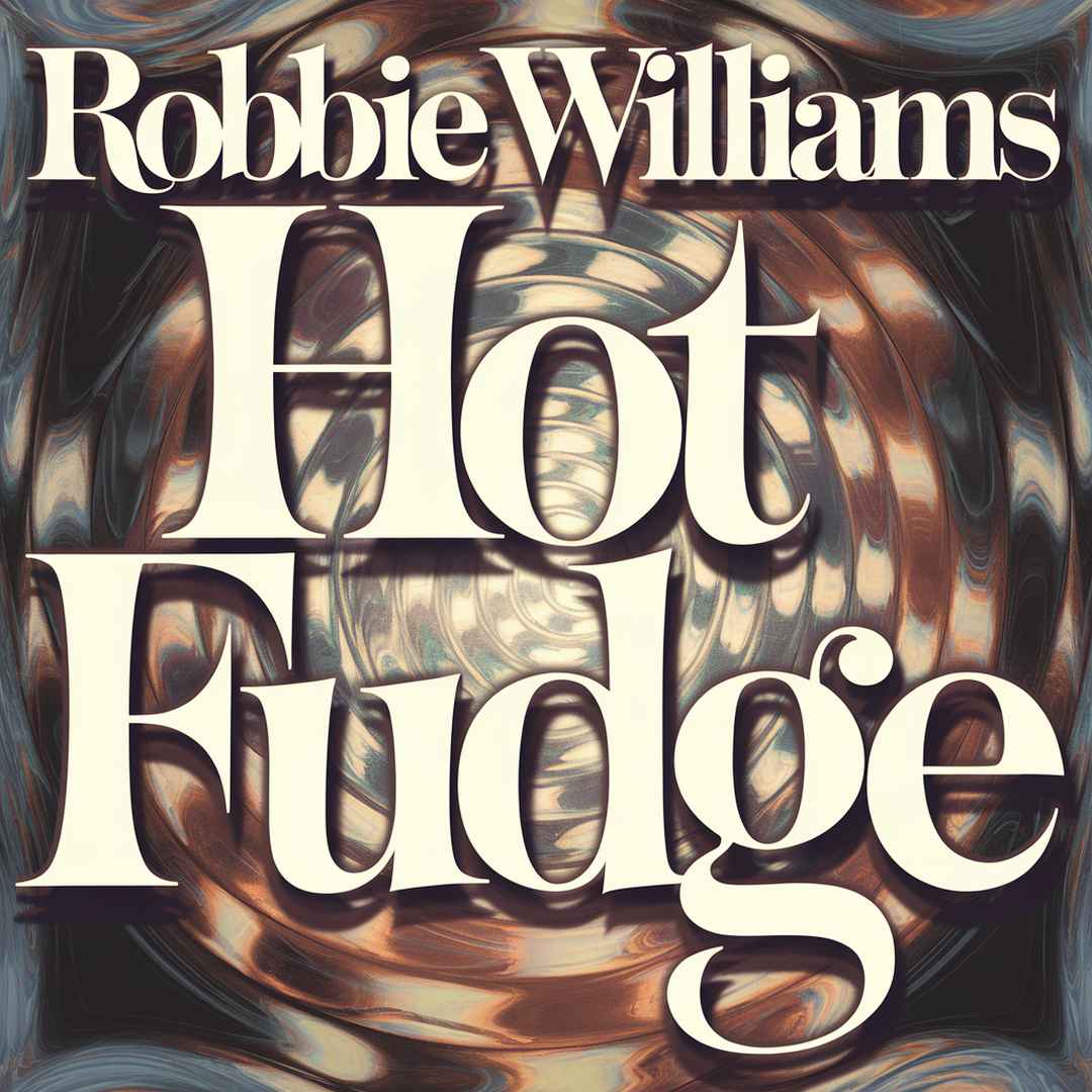 Robbie Williams - Hot Fudge