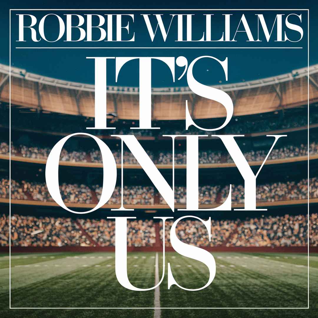 Robbie Williams - It's Only Us