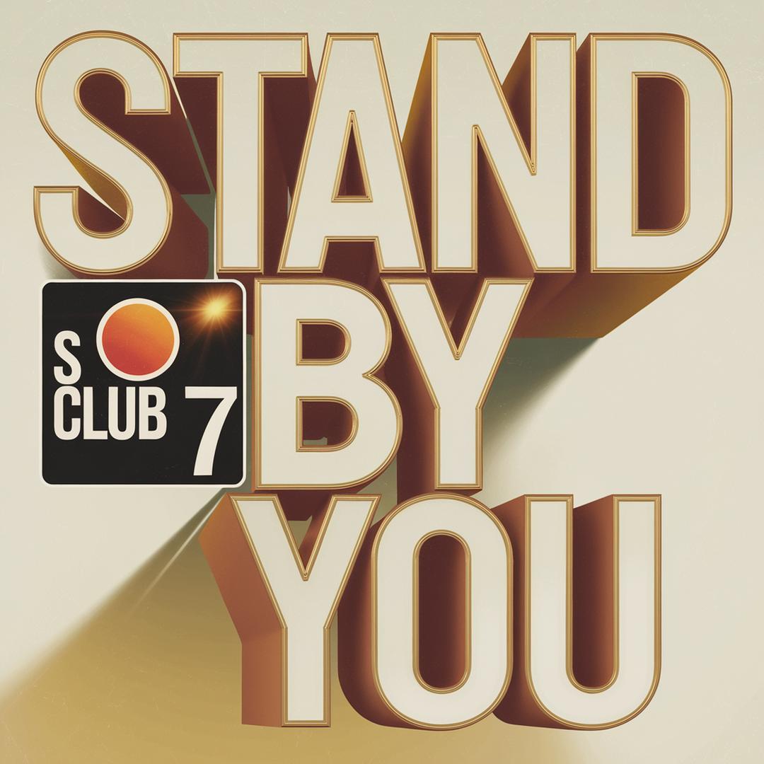 S Club 7 - Stand By You