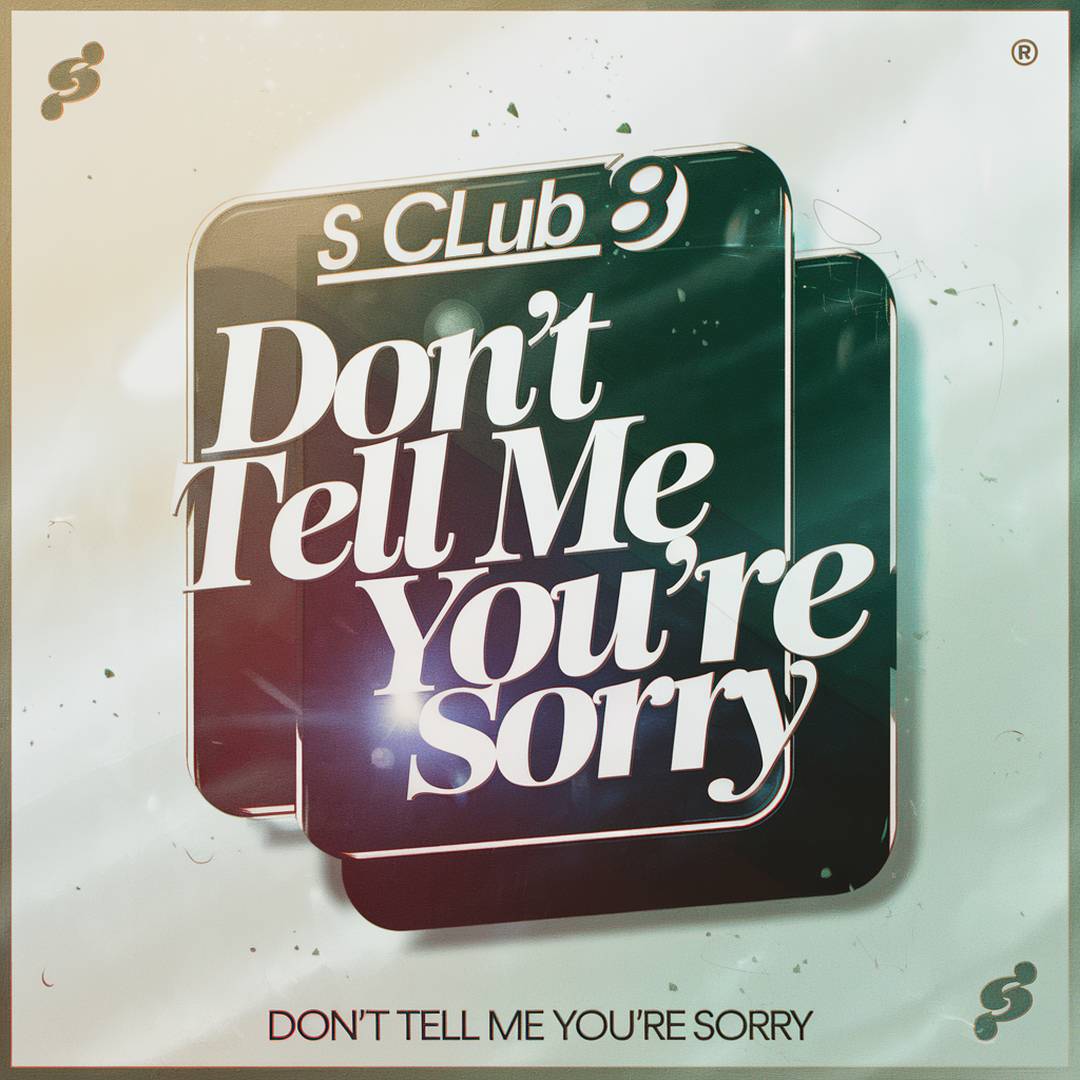 S Club 8 - Don't Tell Me You're Sorry