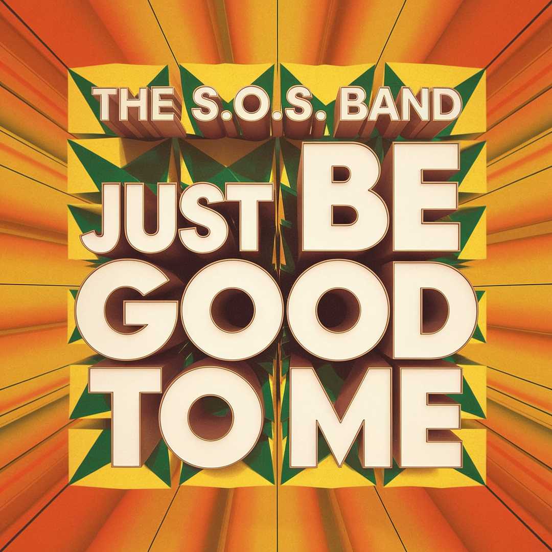 The S.O.S. Band - Just Be Good To Me