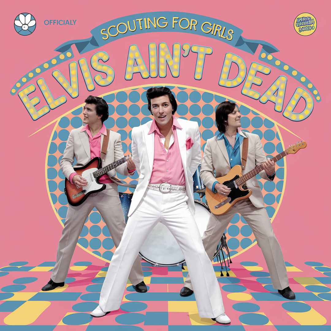 Scouting For Girls - Elvis Ain’t Dead