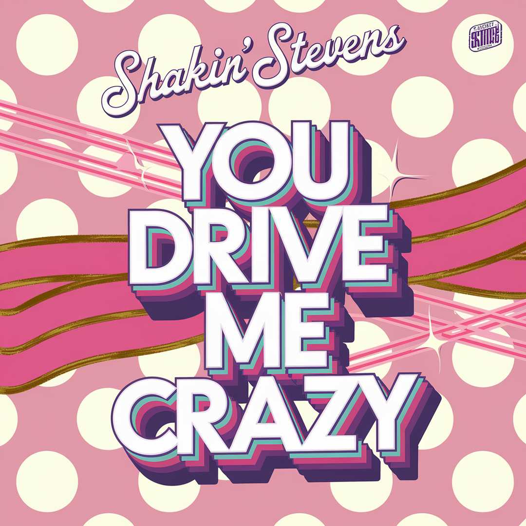 Shakin' Stevens - You Drive Me Crazy